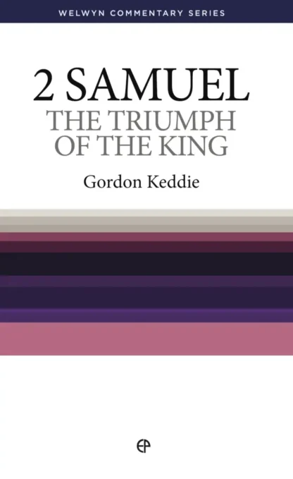 2 Samuel: Triumph of the King (Welwyn Commentary)