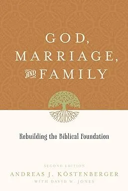 Köstenberger, A.J. et al- God, Marriage and Family