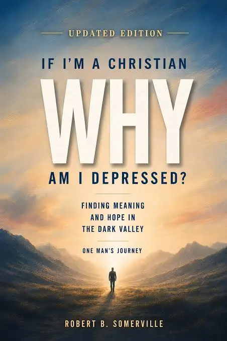 Somerville, R.B. - If I'm a Christian Why am I depressed?